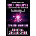 Cryptography And Computer Science: Design Manual For Algorithms, Codes And Ciphers - Paperback