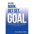 On Your Mark, Get Set, Goal: Measuring Your Success - Paperback