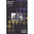 Why the Cross? Understanding the Shape of the Christian Life - Paperback