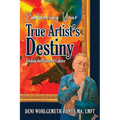 Embracing Your True Artist's Destiny: Tending the Flame of Culture - Paperback