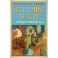 Fashioning Spaces: Mode and Modernity in Late-Nineteenth-Century Paris - Hardcover