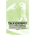 Taxidermy Vol.6 Large Mammals - The Collection, Skinning and Mounting of Large Mammals - Paperback