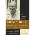 Sidney Hook on Pragmatism, Democracy, and Freedom: The Essential Essays - Paperback
