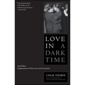 Love in a Dark Time: And Other Explorations of Gay Lives and Literature - Paperback
