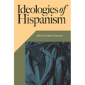 Ideologies of Hispanism - Paperback