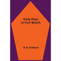 Early Days in Fort Worth - Paperback