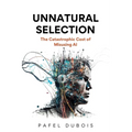 Unnatural Selection: The Catastrophic Cost of Misusing AI - Paperback