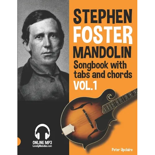Stephen Foster - Mandolin Songbook for Beginners with Tabs and Chords Vol. 1 - Paperback