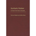 Synthetic Rubber: A Project That Had to Succeed - Hardcover