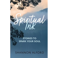 Spiritual Ink: Stories to Spark Your Soul - Paperback