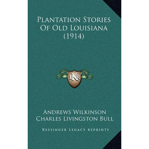 Plantation Stories Of Old Louisiana (1914) - Hardcover