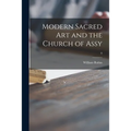 Modern Sacred Art and the Church of Assy; 0 - Paperback