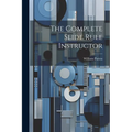 The Complete Slide Rule Instructor - Paperback