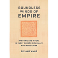 Boundless Winds of Empire: Rhetoric and Ritual in Early Choson Diplomacy with Ming China - Paperback