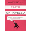 Faith Unraveled: How a Girl Who Knew All the Answers Learned to Ask Questions - Paperback