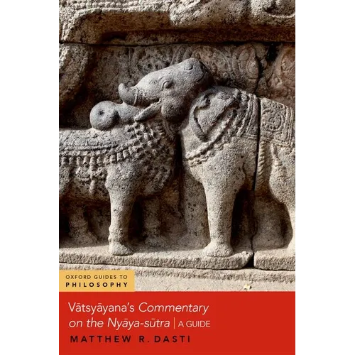 Vātsyāyana's Commentary on the Nyāya-Sūtra: A Guide - Paperback