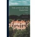 The Lives of the Painters; Sculptors & Architects; Volume 1 - Hardcover