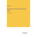 Transactions of the American Philosophical Society: Vol. 14 Part 2 - Hardcover