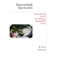 Down-to-Earth Spirituality: Encountering God in the Ordinary, Boring Stuff of Life - Paperback