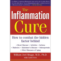 The Inflammation Cure: Simple Steps for Reversing Heart Disease, Arthritis, Diabetes, Asthma, Alzheimer's Disease, Osteoporosis, Other Diseases of Agi - Paperback