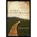 The Path of Celtic Prayer: An Ancient Way to Everyday Joy - Paperback