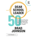 Dear School Leader: 50 Motivational Quotes and Anecdotes that Affirm Your Purpose and Your Impact - Paperback