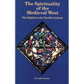 The Spirituality of the Medieval West: The Eighth to the Twelfth Century Volume 145 - Paperback