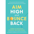 Aim High and Bounce Back: A Successful Woman's Guide to Rethinking and Rising Up from Failure - Paperback