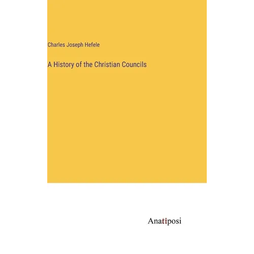 A History of the Christian Councils - Hardcover