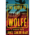 The House of Wolfe: A Border Noir - Paperback