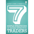 7 Simple Strategies of Highly Effective Traders: Winning Technical Analysis Strategies That You Can Put Into Practice Right Now - Paperback