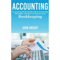 Accounting: Accounting made simple, basic accounting principles, and how to do your own bookkeeping - Hardcover