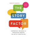 The Story Factor: Inspiration, Influence, and Persuasion Through the Art of Storytelling - Paperback
