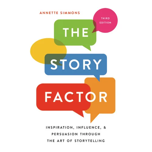 The Story Factor: Inspiration, Influence, and Persuasion Through the Art of Storytelling - Paperback