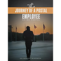 The Journey of a Postal Employee: Going Postal - Hardcover