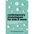 Contemporary Monologues for Kids & Teens: 52 High-Quality Monologues for Actors Age 7-14 - Paperback