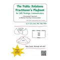 The Public Relations Practitioner's Playbook for (All) Strategic Communicators: A Synergized* Approach to Effective Two-Way Communication (*The Whole - Paperback