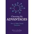 Choosing By Advantages: How to Make Sound Decisions - Paperback