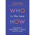 Who Is the New How: Strategies to Find, Recruit, and Create the Best Teams - Hardcover
