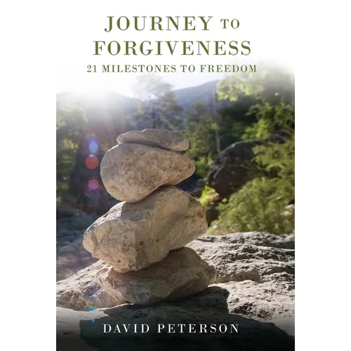 Journey to Forgiveness: 21 Milestones to Freedom - Hardcover