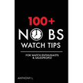 100+ No BS Watch Tips: For Watch Enthusiasts & Salespeople - Paperback