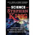 The Science of Stephen King: From Carrie to Cell, the Terrifying Truth Behind the Horror Masters Fiction - Paperback