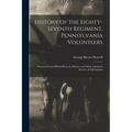 History of the Eighty-Seventh Regiment, Pennsylvania Volunteers: Prepared From Official Records, Diaries, and Other Authentic Sources of Information - Paperback