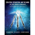 Creation, Separation, and the Mind - The Three Towers of Singularity: The Application of Universal Code in Reality - Hardcover