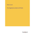 The Vegetarian armed at all Points - Paperback