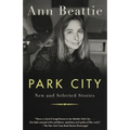 Park City: New and Selected Stories - Paperback