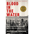 Blood in the Water (Pulitzer Prize Winner): The Attica Prison Uprising of 1971 and Its Legacy - Paperback