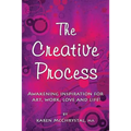 The Creative Process: Awakening Inspiration for Art, Work, Love and Life! - Paperback