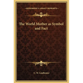 The World Mother as Symbol and Fact - Hardcover