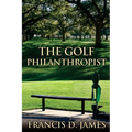 The Golf Philanthropist - Paperback